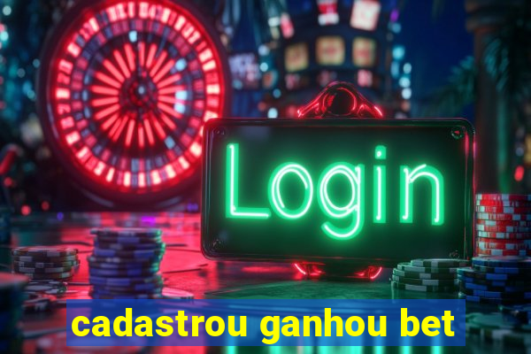 cadastrou ganhou bet